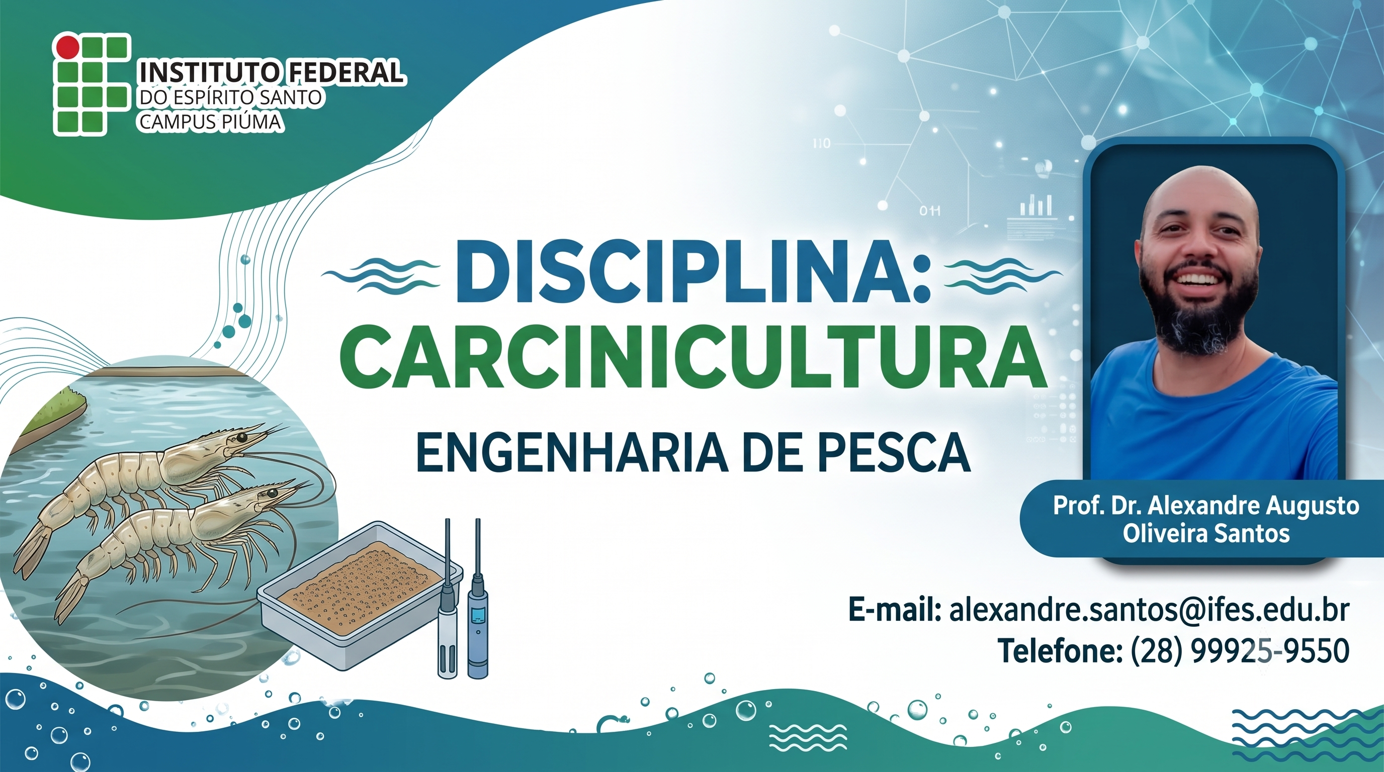 Apresentação da disciplina de carcinicultura, email institucional e telefone institucional. 
